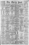 Liverpool Daily Post Saturday 18 January 1862 Page 1