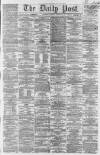 Liverpool Daily Post Thursday 06 February 1862 Page 1