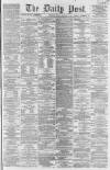 Liverpool Daily Post Friday 07 February 1862 Page 1