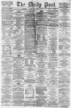 Liverpool Daily Post Wednesday 26 February 1862 Page 1