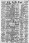 Liverpool Daily Post Monday 10 March 1862 Page 1