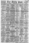 Liverpool Daily Post Tuesday 11 March 1862 Page 1