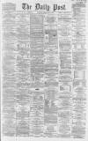 Liverpool Daily Post Friday 18 April 1862 Page 1