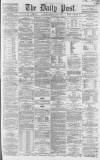 Liverpool Daily Post Saturday 19 April 1862 Page 1