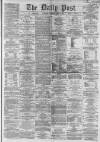 Liverpool Daily Post Wednesday 23 April 1862 Page 1