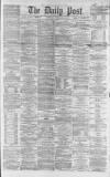 Liverpool Daily Post Saturday 26 April 1862 Page 1