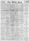 Liverpool Daily Post Saturday 03 May 1862 Page 1