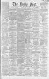 Liverpool Daily Post Tuesday 06 May 1862 Page 1