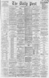 Liverpool Daily Post Saturday 10 May 1862 Page 1