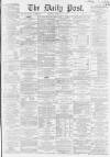 Liverpool Daily Post Monday 19 May 1862 Page 1