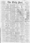 Liverpool Daily Post Thursday 29 May 1862 Page 1