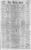 Liverpool Daily Post Friday 06 June 1862 Page 1