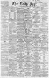 Liverpool Daily Post Saturday 28 June 1862 Page 1