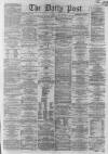 Liverpool Daily Post Thursday 20 November 1862 Page 1
