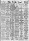 Liverpool Daily Post Friday 09 January 1863 Page 1