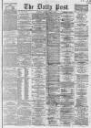 Liverpool Daily Post Tuesday 13 January 1863 Page 1