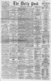 Liverpool Daily Post Saturday 31 January 1863 Page 1