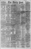 Liverpool Daily Post Wednesday 18 February 1863 Page 1