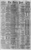 Liverpool Daily Post Wednesday 25 February 1863 Page 1