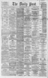 Liverpool Daily Post Saturday 14 March 1863 Page 1