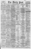 Liverpool Daily Post Saturday 28 March 1863 Page 1