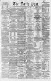Liverpool Daily Post Tuesday 31 March 1863 Page 1