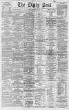 Liverpool Daily Post Wednesday 29 April 1863 Page 1