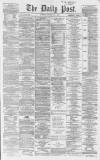 Liverpool Daily Post Saturday 02 May 1863 Page 1