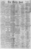 Liverpool Daily Post Tuesday 26 May 1863 Page 1