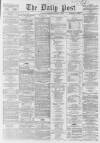 Liverpool Daily Post Saturday 19 September 1863 Page 1