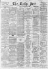 Liverpool Daily Post Monday 21 September 1863 Page 1