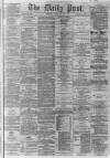Liverpool Daily Post Monday 26 October 1863 Page 1