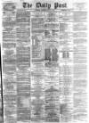 Liverpool Daily Post Saturday 11 August 1866 Page 1