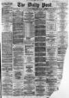 Liverpool Daily Post Tuesday 05 February 1867 Page 1