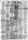 Liverpool Daily Post Saturday 02 March 1867 Page 1