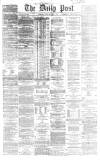 Liverpool Daily Post Friday 11 October 1867 Page 1