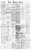 Liverpool Daily Post Monday 02 December 1867 Page 1