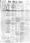Liverpool Daily Post Saturday 04 April 1868 Page 1