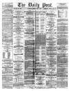 Liverpool Daily Post Tuesday 07 April 1868 Page 1