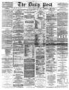 Liverpool Daily Post Tuesday 16 June 1868 Page 1
