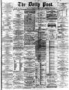 Liverpool Daily Post Wednesday 02 September 1868 Page 1