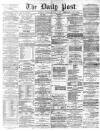 Liverpool Daily Post Wednesday 02 June 1869 Page 1