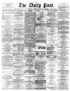Liverpool Daily Post Tuesday 29 June 1869 Page 1