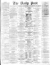 Liverpool Daily Post Friday 03 December 1869 Page 1