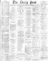 Liverpool Daily Post Tuesday 25 January 1870 Page 1