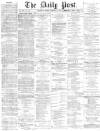 Liverpool Daily Post Friday 28 January 1870 Page 1