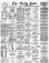 Liverpool Daily Post Friday 13 May 1870 Page 1