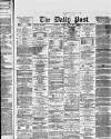 Liverpool Daily Post Monday 30 May 1870 Page 1