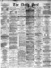 Liverpool Daily Post Tuesday 07 June 1870 Page 1
