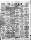 Liverpool Daily Post Monday 06 February 1871 Page 1